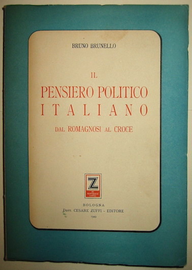 Brunello Bruno Il pensiero politico italiano dal Romagnosi al Croce 1949 Bologna